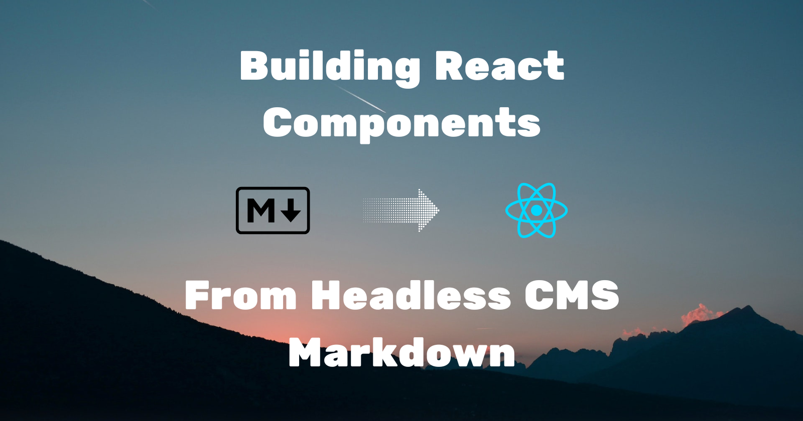 Cover image for Building React Components from headless CMS markdown